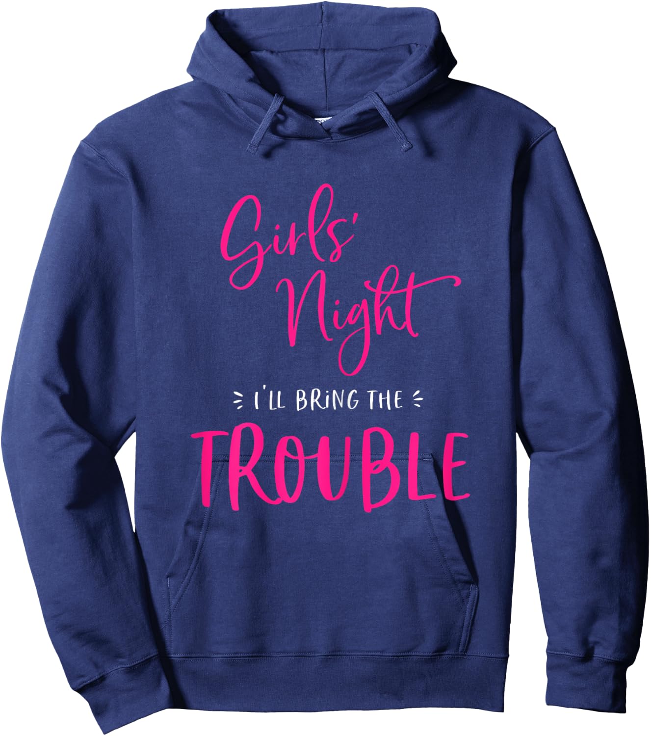 Girls Night Out I'll Bring The Trouble Funny Matching Party Hoodie - Hoodie | Navy