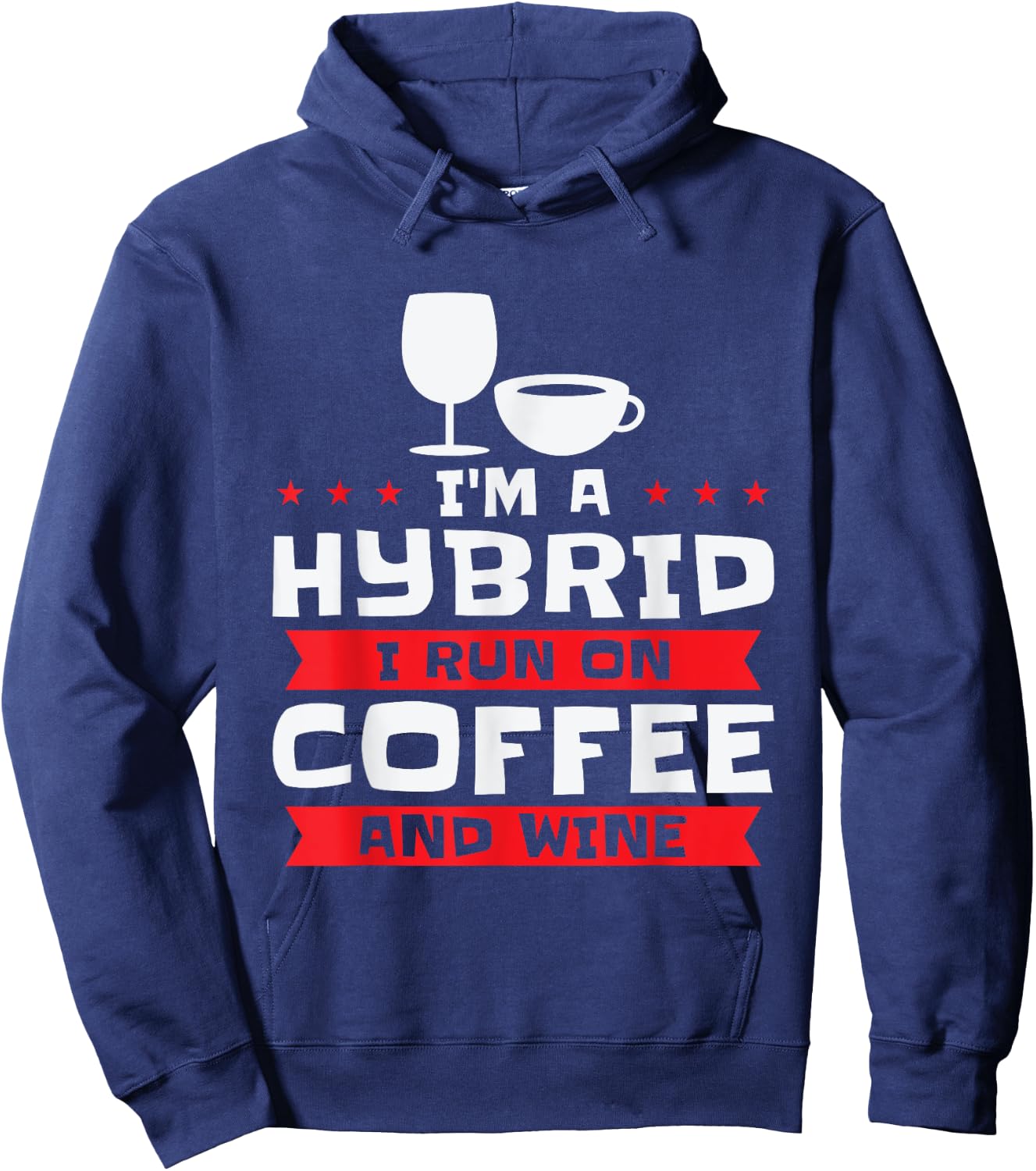 I'm A Hybrid I Run On Coffee And Wine Caffeine Red Wine Hoodie - Hoodie | Navy