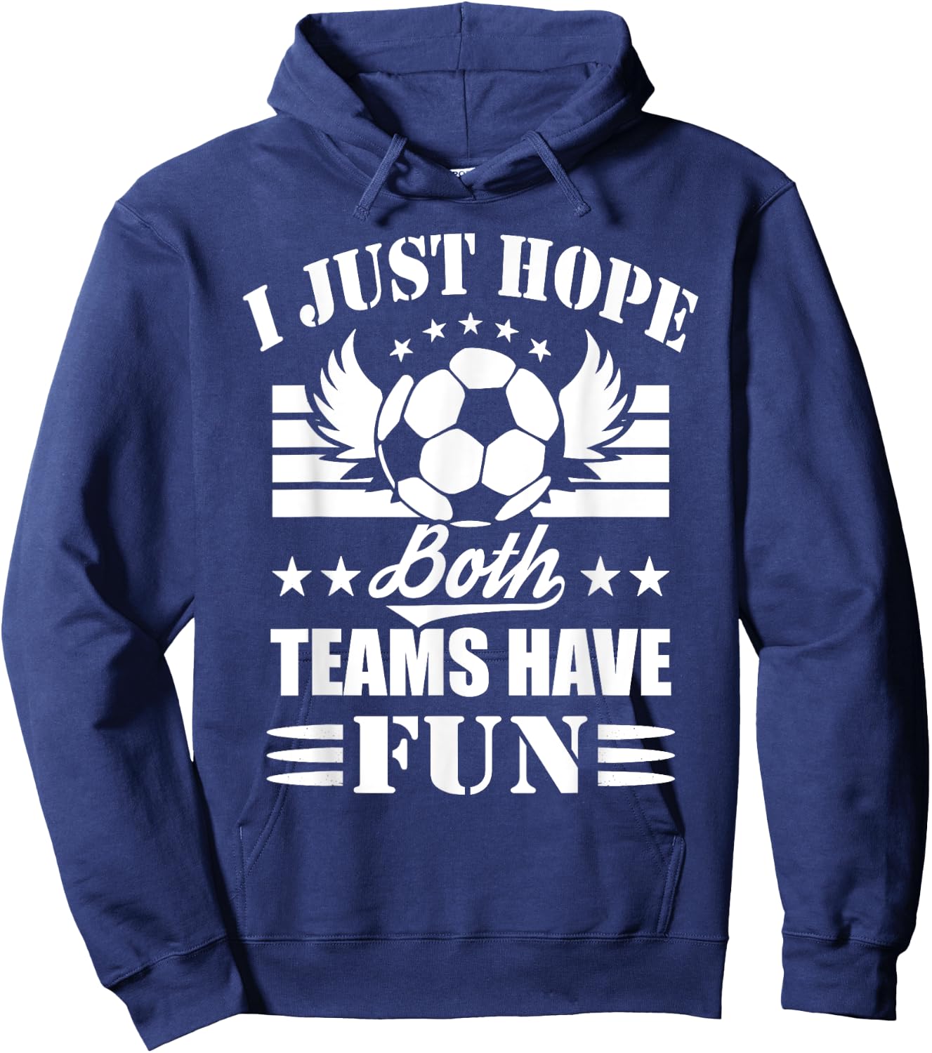 I Just Hope Both Teams Have Fun - Soccer Game Women Men Hoodie - Hoodie | Navy