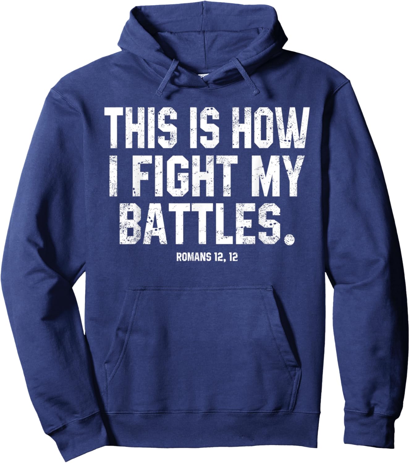 This Is How I Fight My Battles Romans 12 Christian Preachers Hoodie - Hoodie | Navy