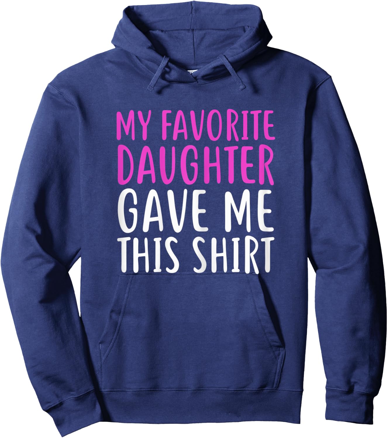 My Favorite Daughter Gave Me This Shirt For Mom & Dad Hoodie - Hoodie | Navy