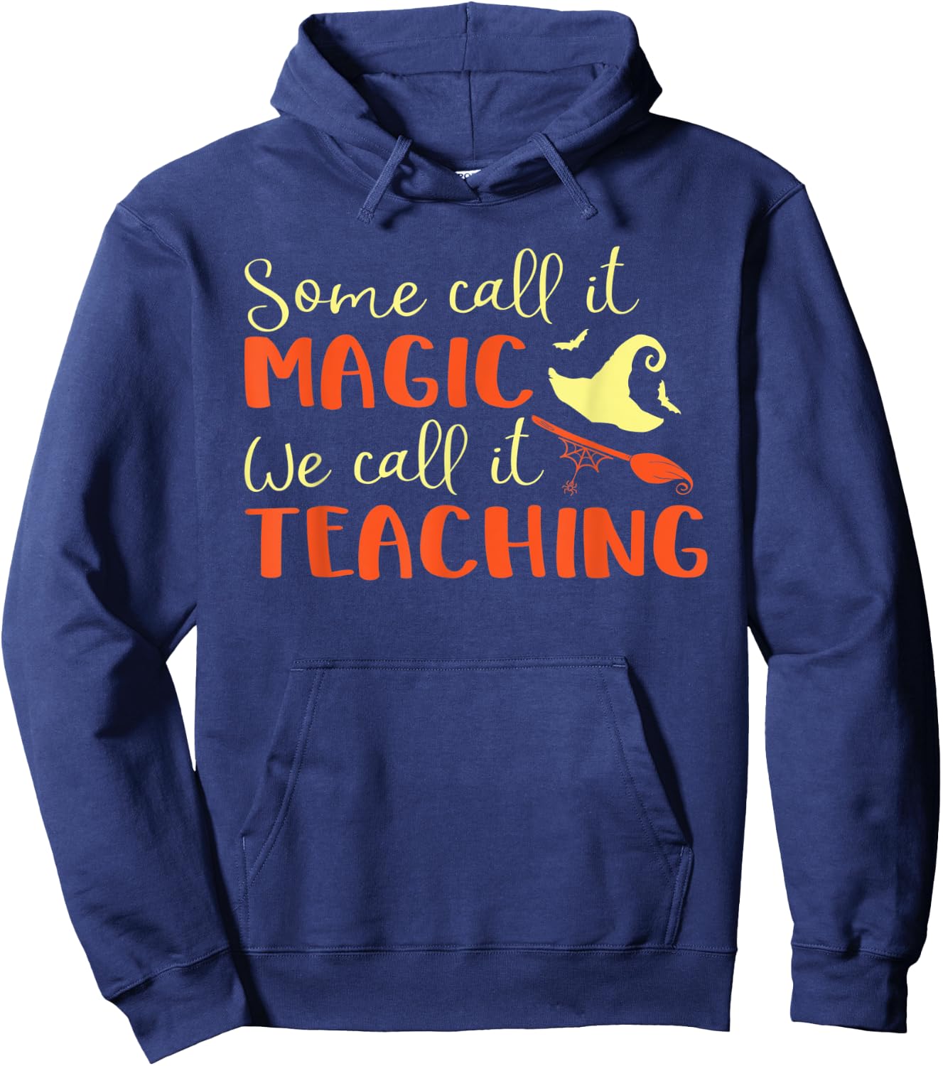 Some Call It Magic We Call It Teaching Halloween Teacher Women Hoodie - Hoodie | Navy