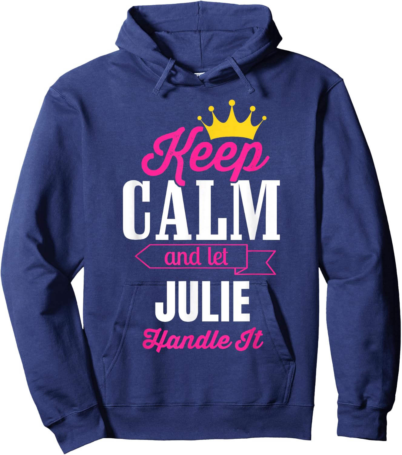 Keep Calm And Let Julie Handle It Personalized Name Hoodie - Hoodie | Navy