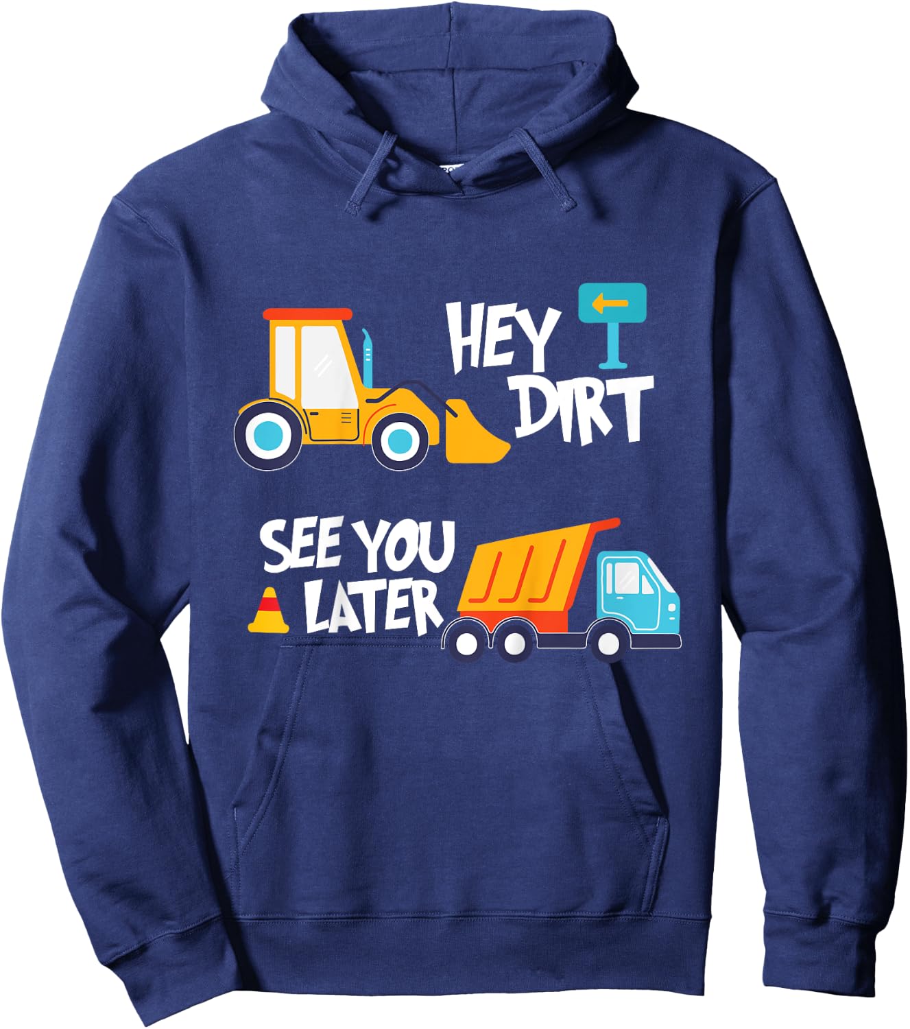 Hey Dirt, See You Later - Kids Toy Excavators Civil Engineer Hoodie - Hoodie | Navy