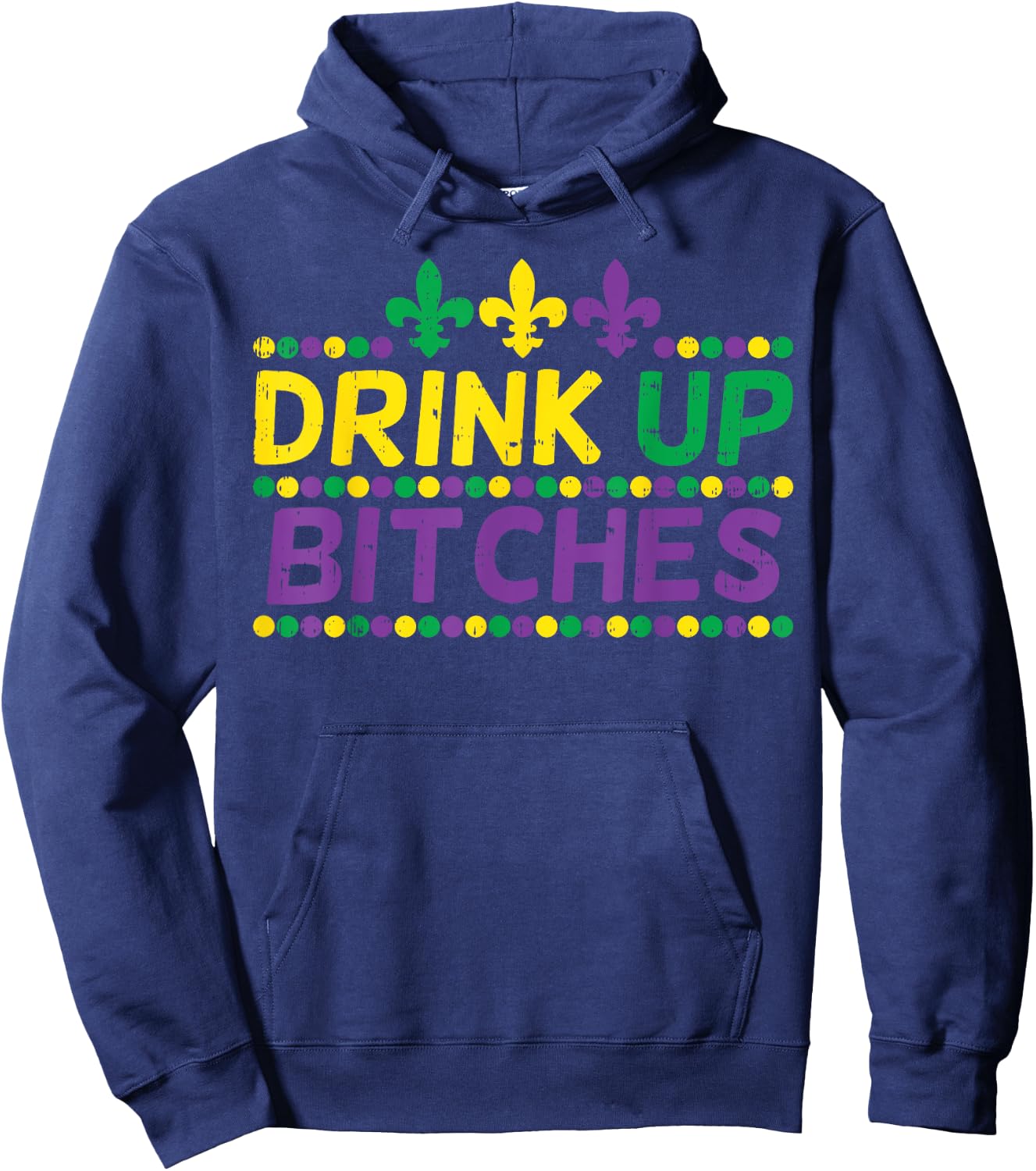 Drink Up Bitch Drinking Team Fun Mardi Gras Carnival Beer Hoodie - Hoodie | Navy