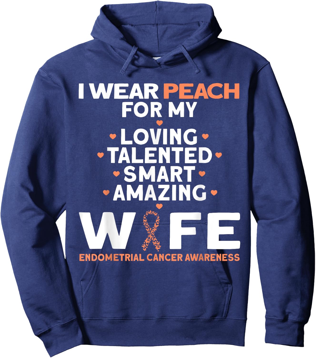 I Wear Peach For My Wife Endometrial Cancer Hoodie - Hoodie | Navy