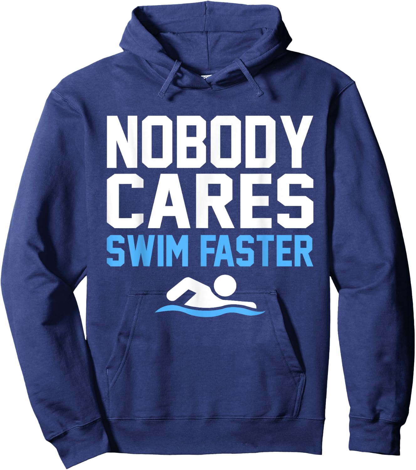 Nobody Cares Swim Faster Fun Swimmer Swimming Coach Graphic Hoodie - Hoodie | Navy