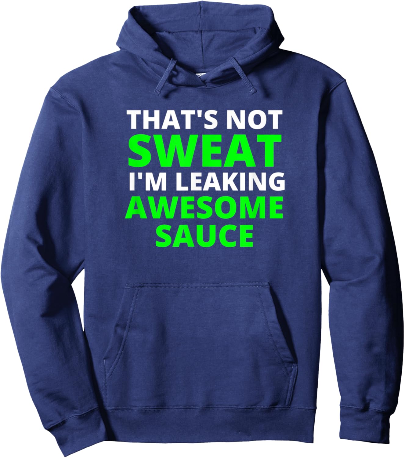 That's Not Sweat I'm Leaking Awesome Sauce Hoodie - Hoodie | Navy