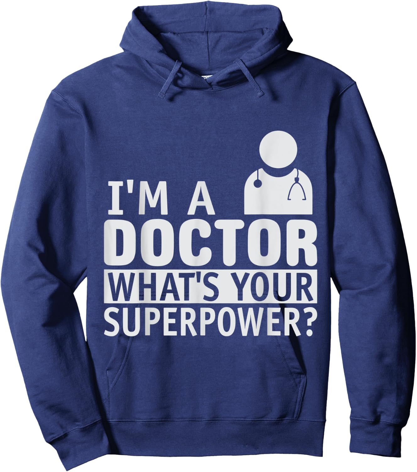 Dont Worry Im a Doctor I Am a Doctor What is Your Superpower Hoodie - Hoodie | Navy
