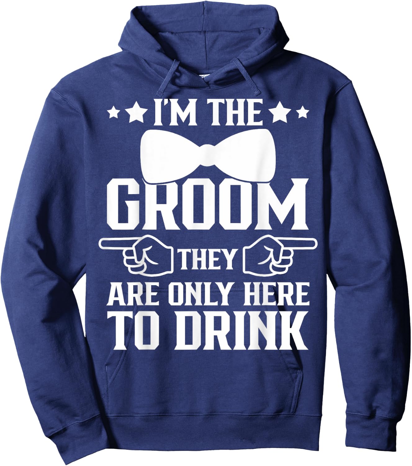 I'm The Groom They Are Only Here To Drink Groomsmen Hoodie - Hoodie | Navy