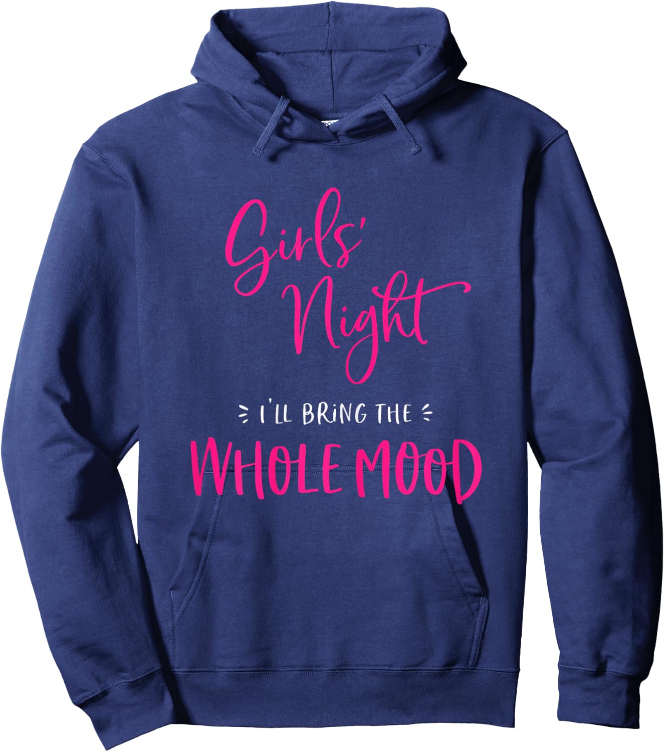 Girls Night I'll Bring The Whole Mood Funny Matching Party Hoodie - Hoodie | Navy