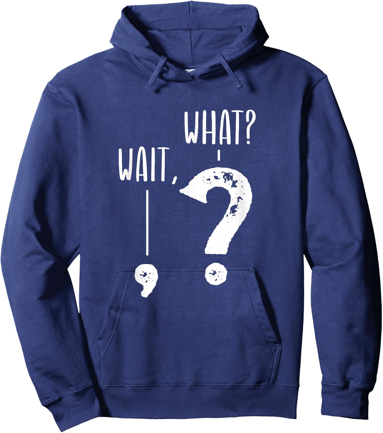 Wait What Apostrophe Question Mark Funny Grammar Police Joke Hoodie - Hoodie | Navy