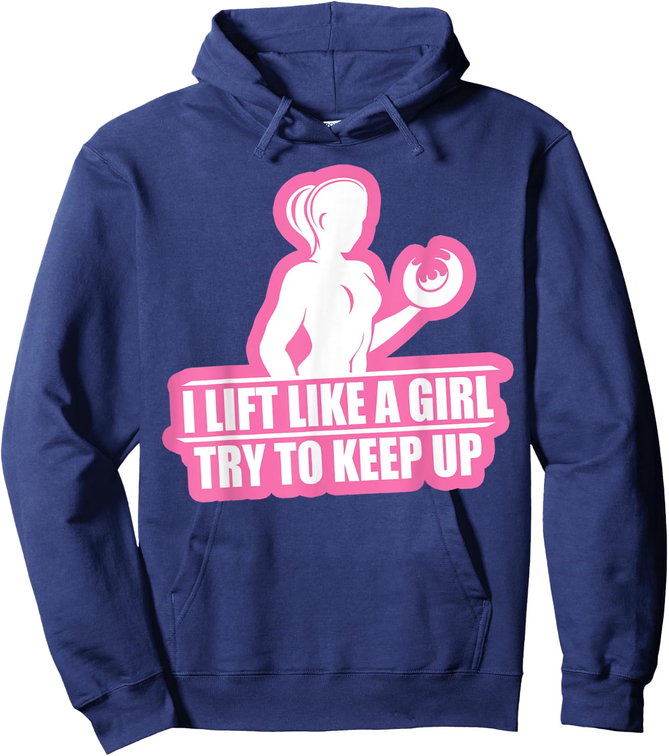 I Lift Like A Girl Try To Keep Up Weightlifting Workout Hoodie - Hoodie | Navy