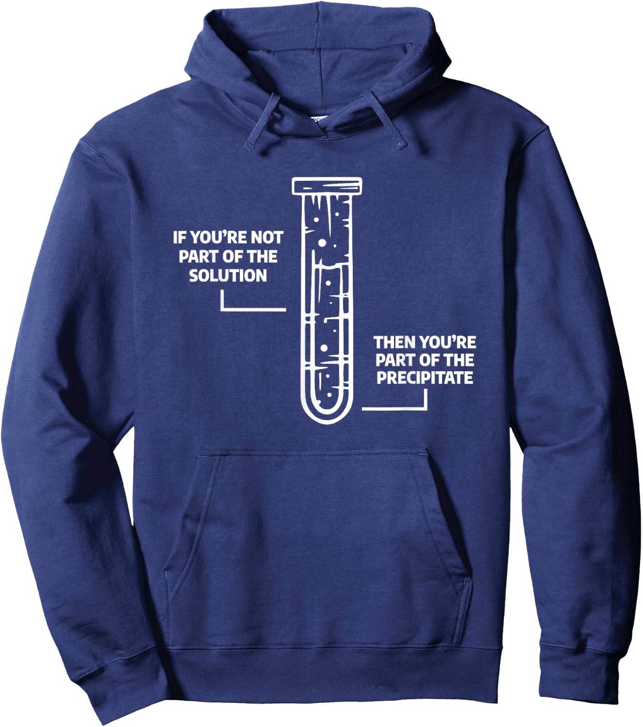 Science Chemistry Gift A Chemist If You're Not Part Of The Solution Then You're Part Of The Precipitate -Adults Black Small Hoodie - Hoodie | Navy