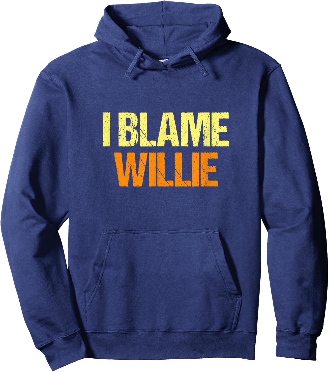 I Blame Willie Funny Friends Humor Buddy Know It All Hoodie - Hoodie | Navy