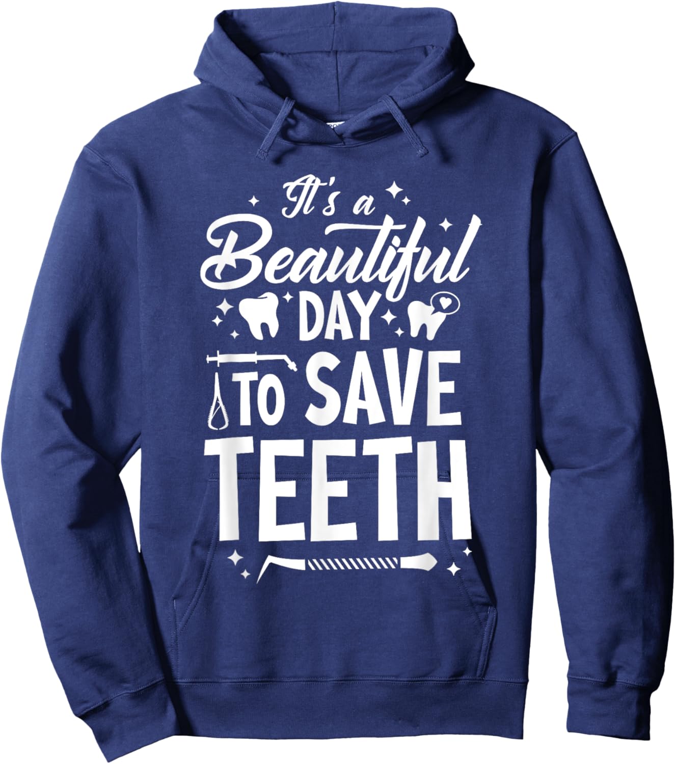 A Beautiful Day To Save Teeth - Dentist Dentistry Dental DDS Hoodie - Hoodie | Navy