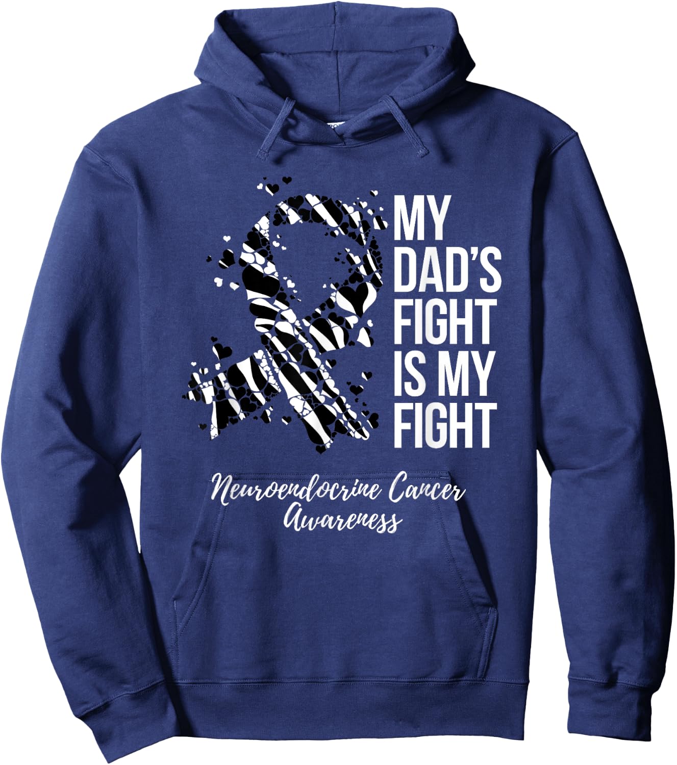 My Dad’s Fight Is My Fight Neuroendocrine Cancer Awareness Hoodie - Hoodie | Navy