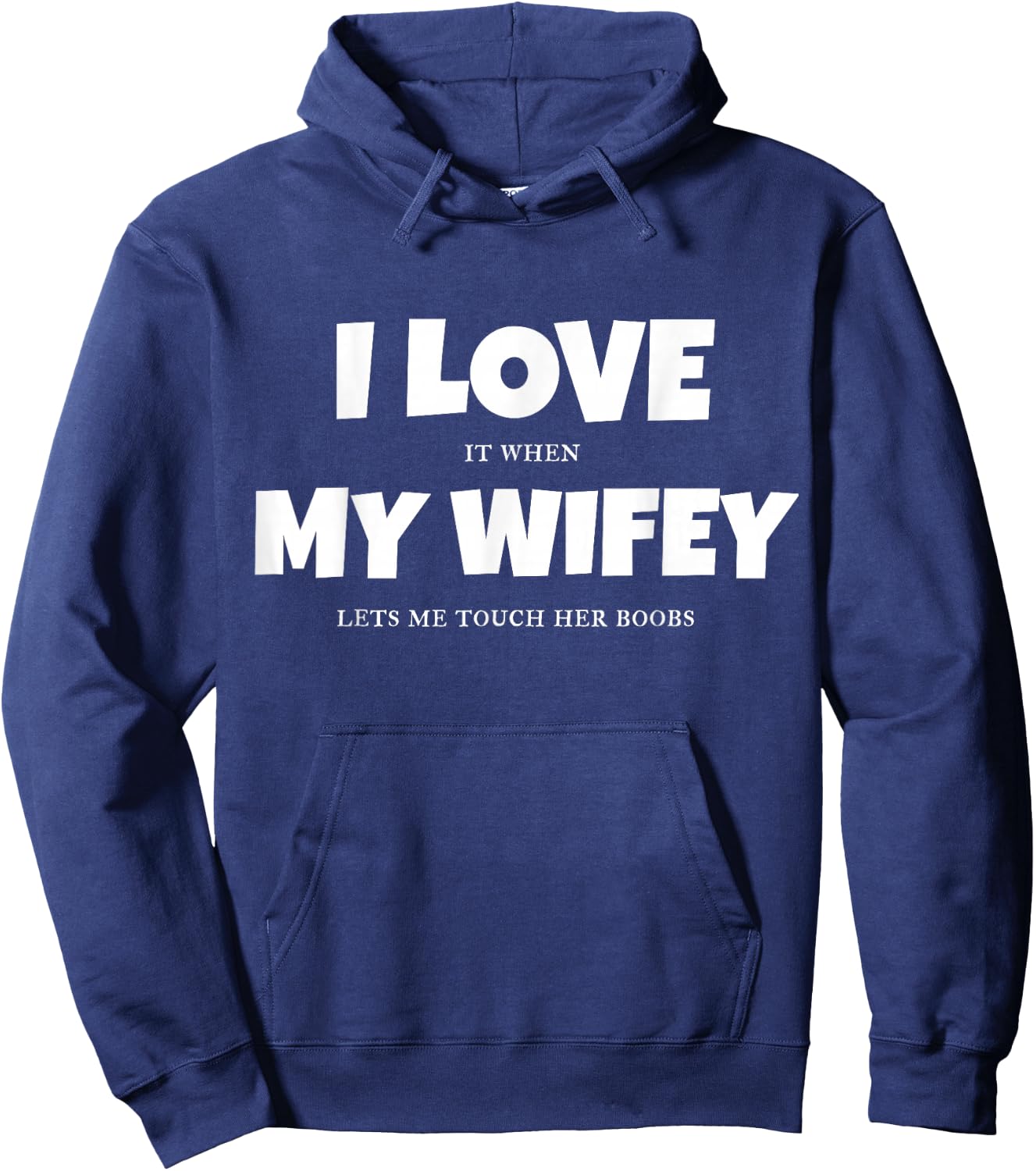 I Love It When My Wife Lets Me Touch Her Boobs Sexy T Shirt Hoodie - Hoodie | Navy