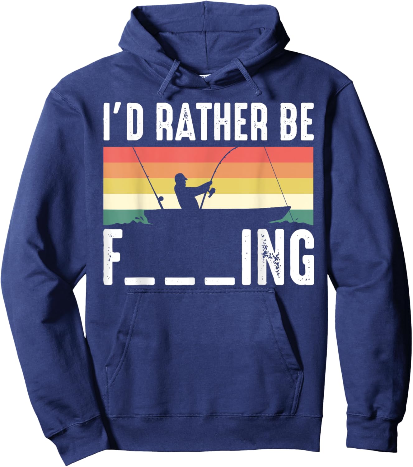 I'd Rather be F___ing Fishing Funny Fisherman Gift Hoodie - Hoodie | Navy