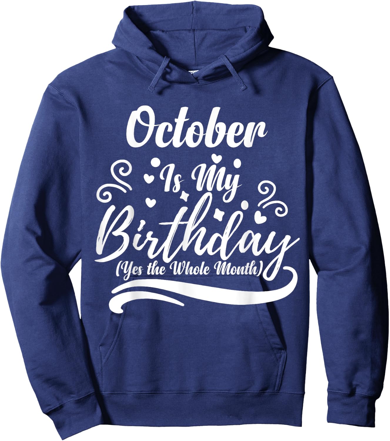 October Is My Birthday Yes The Whole Month Women Hoodie - Hoodie | Navy