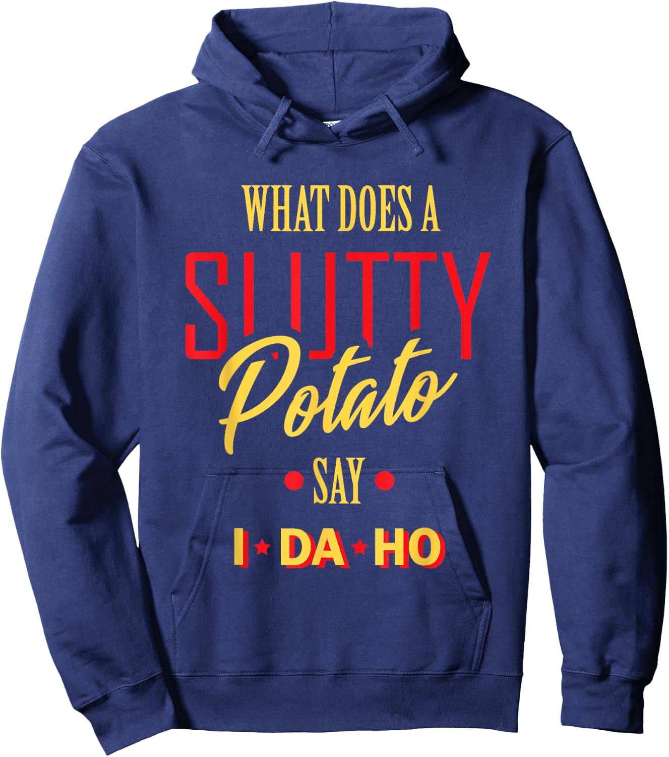 I Da Ho | Sarcastic Funny Offensive Dad Joke Adult Humor Hoodie - Hoodie | Navy