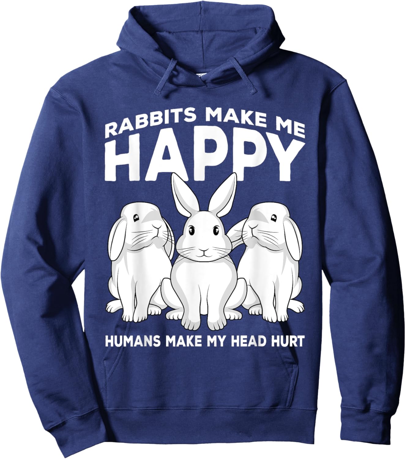 Rabbits Make Me Happy Humans Make My Head Hurt Gift Hoodie - Hoodie | Navy