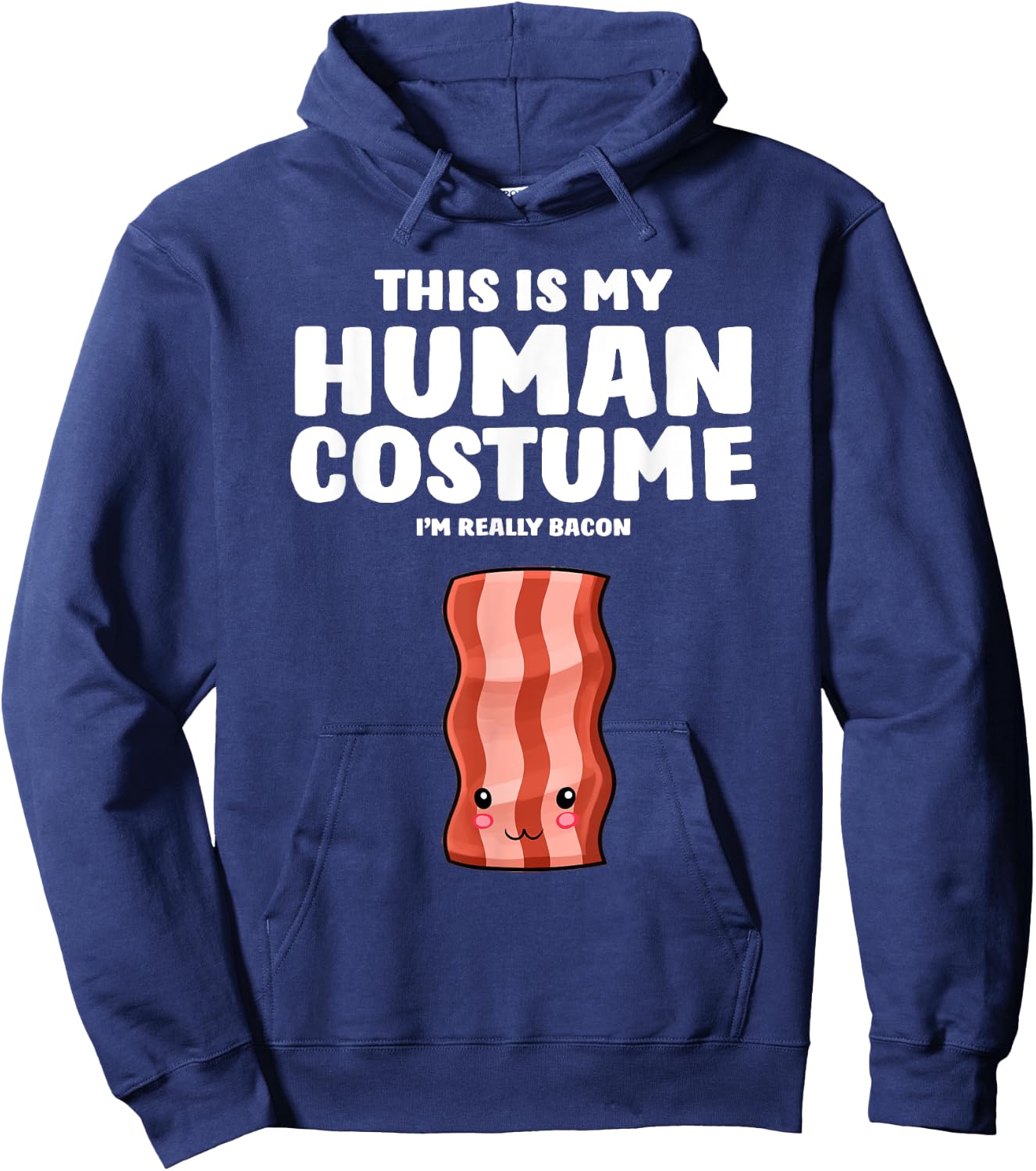 This Is My Human Costume I'm Really A Bacon Hoodie - Hoodie | Navy
