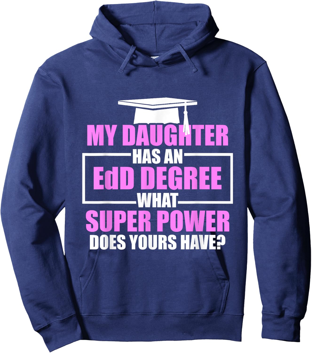 EdD Doctor of Education Daughter Power Doctorate Graduation Hoodie - Hoodie | Navy