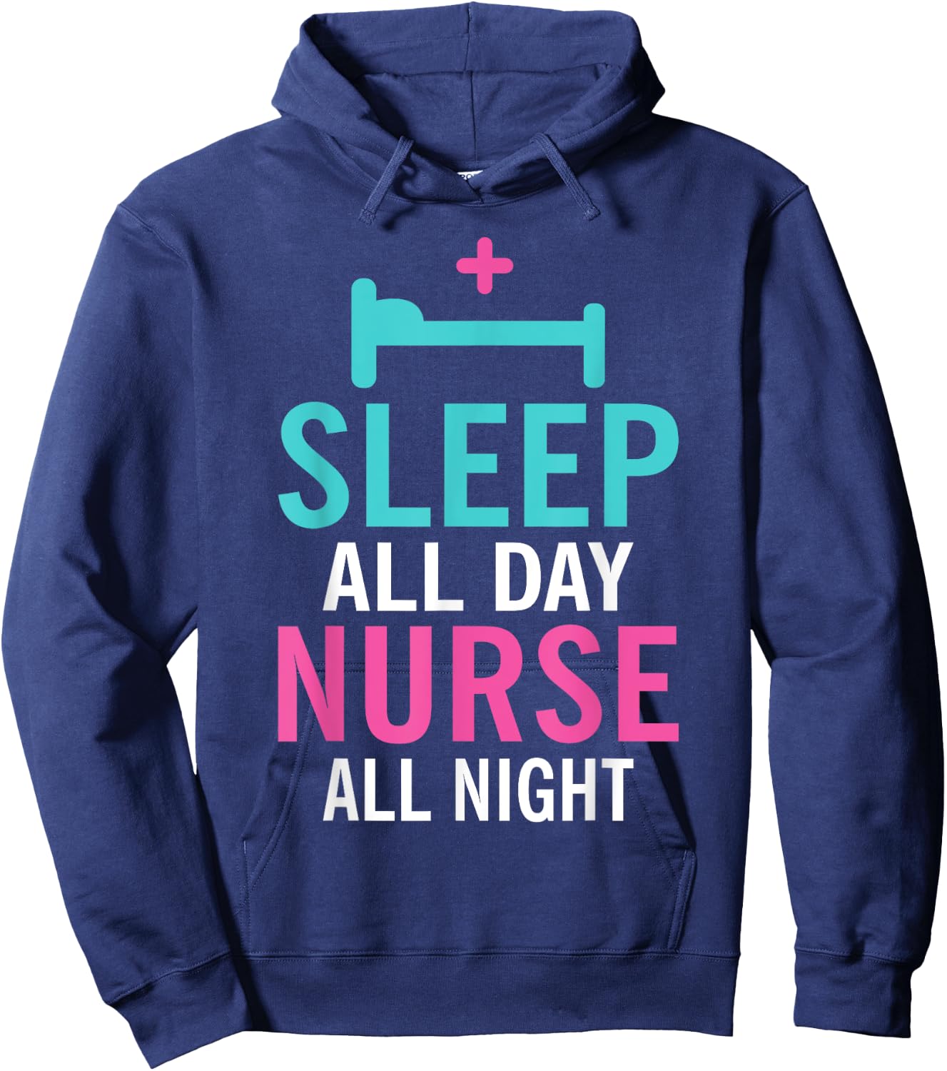 Sleep all Day Nurse all Night Work Hospital Nursing Hoodie - Hoodie | Navy