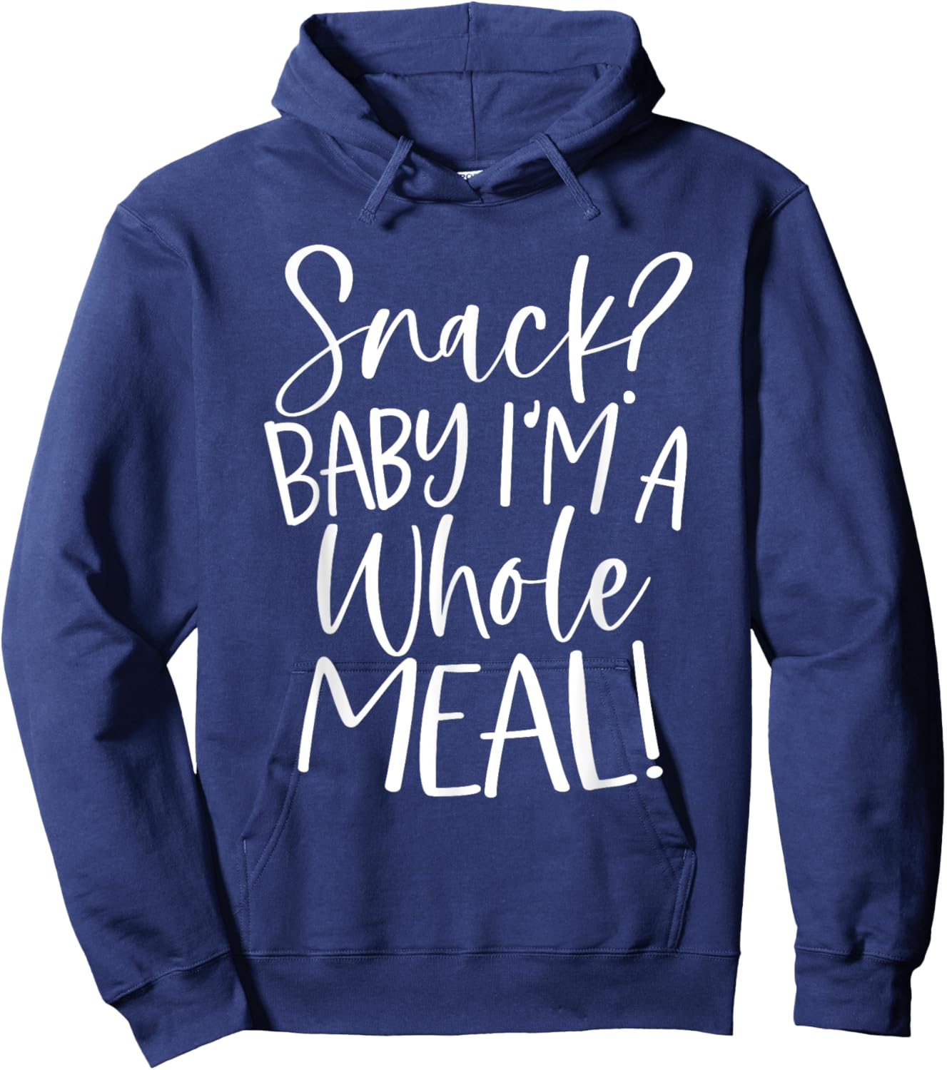 Snack? Baby I'm a Whole Meal Hoodie - Hoodie | Navy