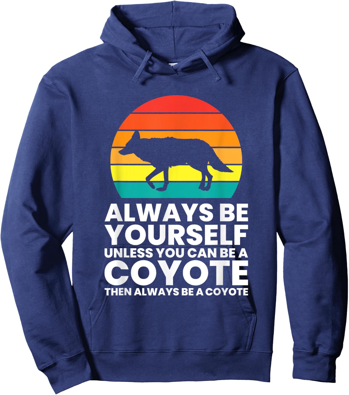 Always Be Yourself Unless You Can Be A Coyote Hoodie - Hoodie | Navy