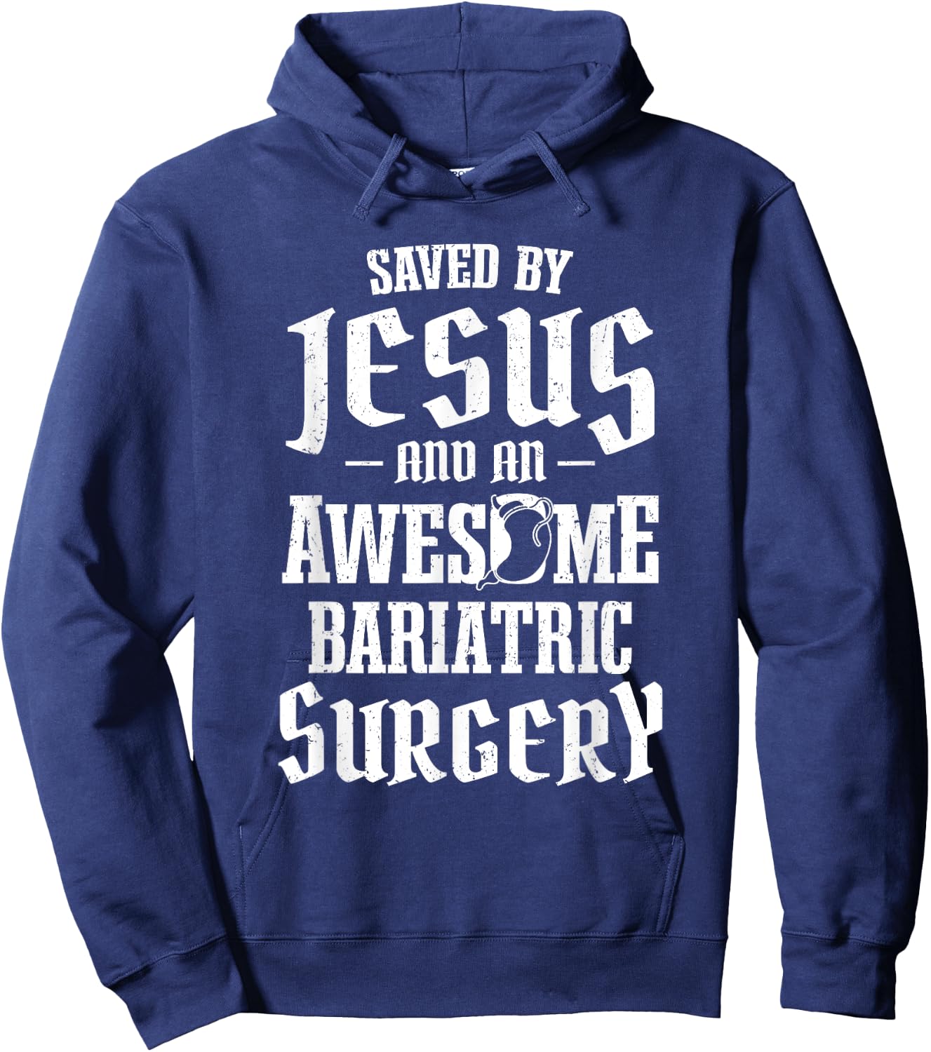 Saved By Jesus And An Awesome Bariatric Surgery Hoodie - Hoodie | Navy