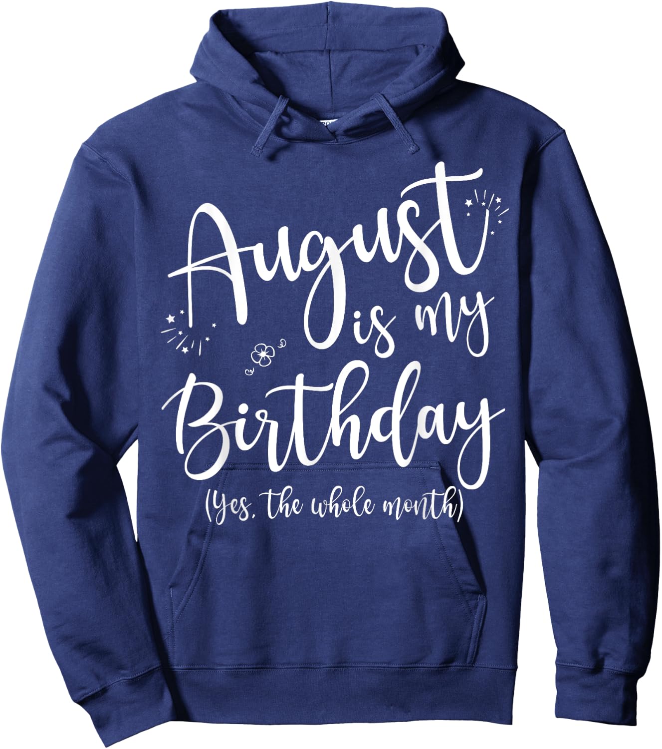 Women August Is My Birthday The Whole Month August Birthday Hoodie - Hoodie | Navy