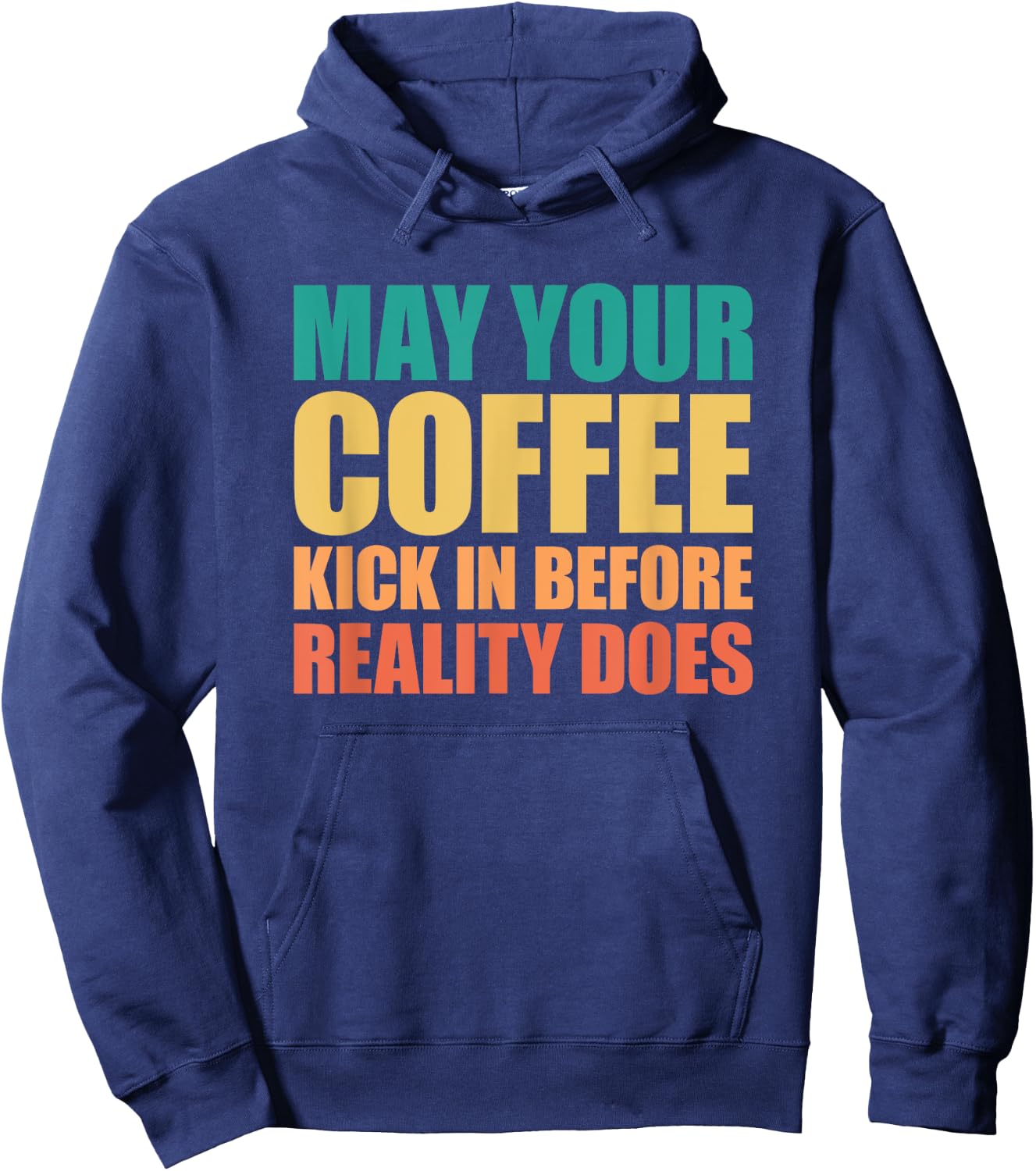 May Your Coffee Kick In Before Reality Does Hoodie - Hoodie | Navy