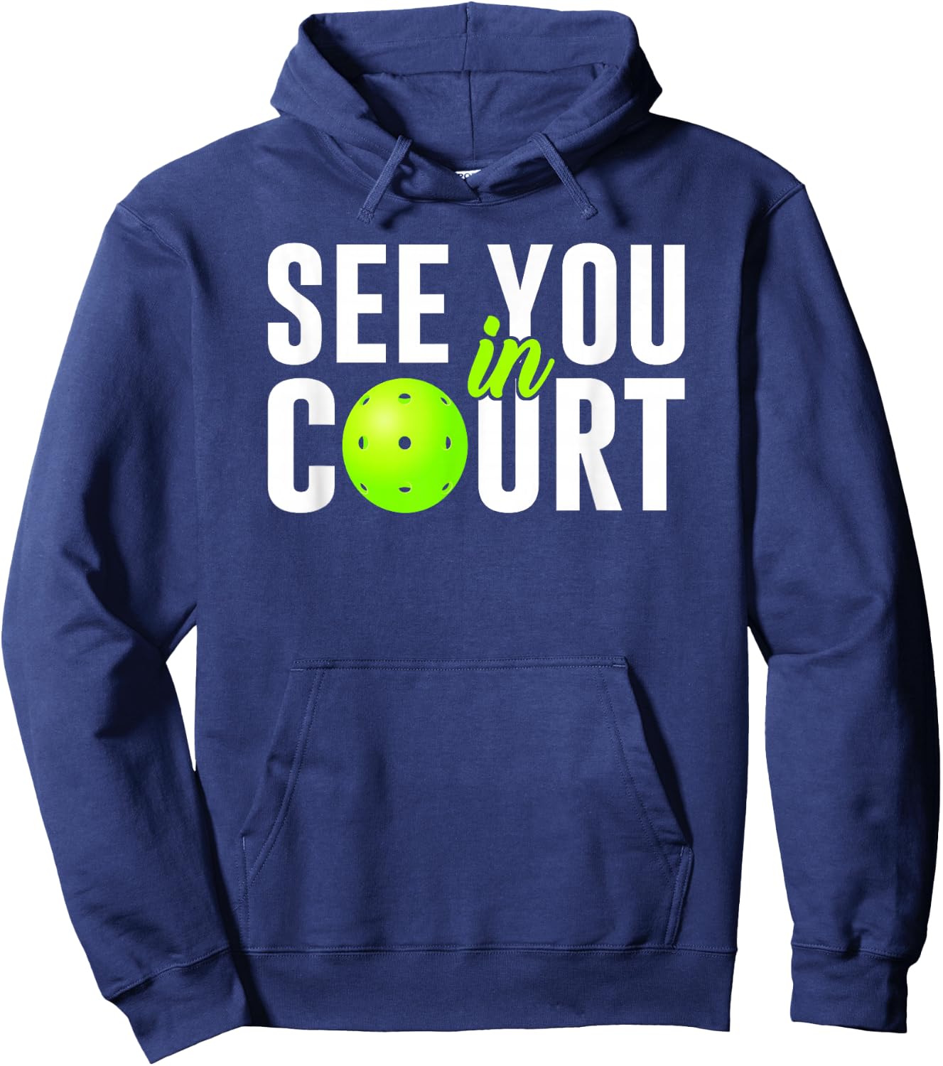 See You In Court Pickleball Humor Lawyer Attorney Quote Meme Hoodie - Hoodie | Navy