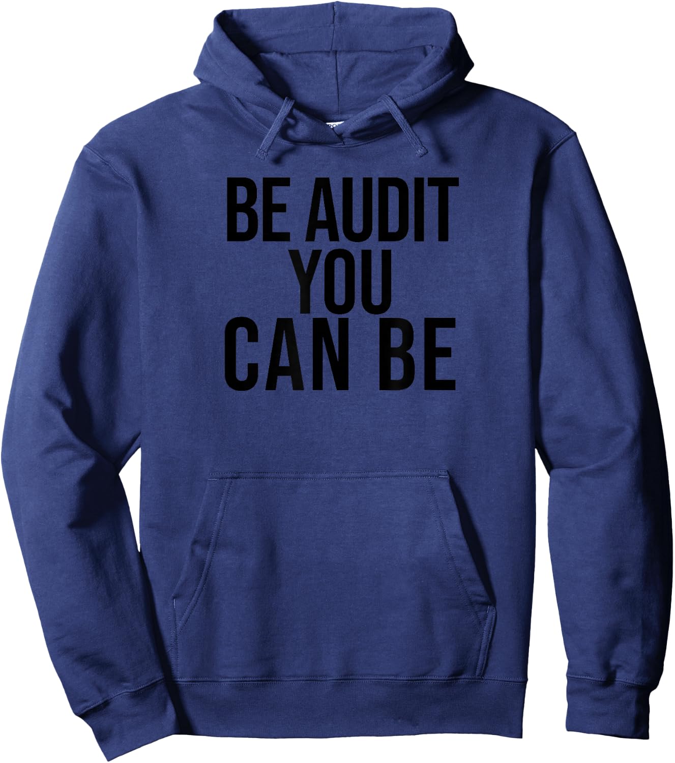 Be Audit You Can Be Funny Accounting and CPA Gift Hoodie - Hoodie | Navy