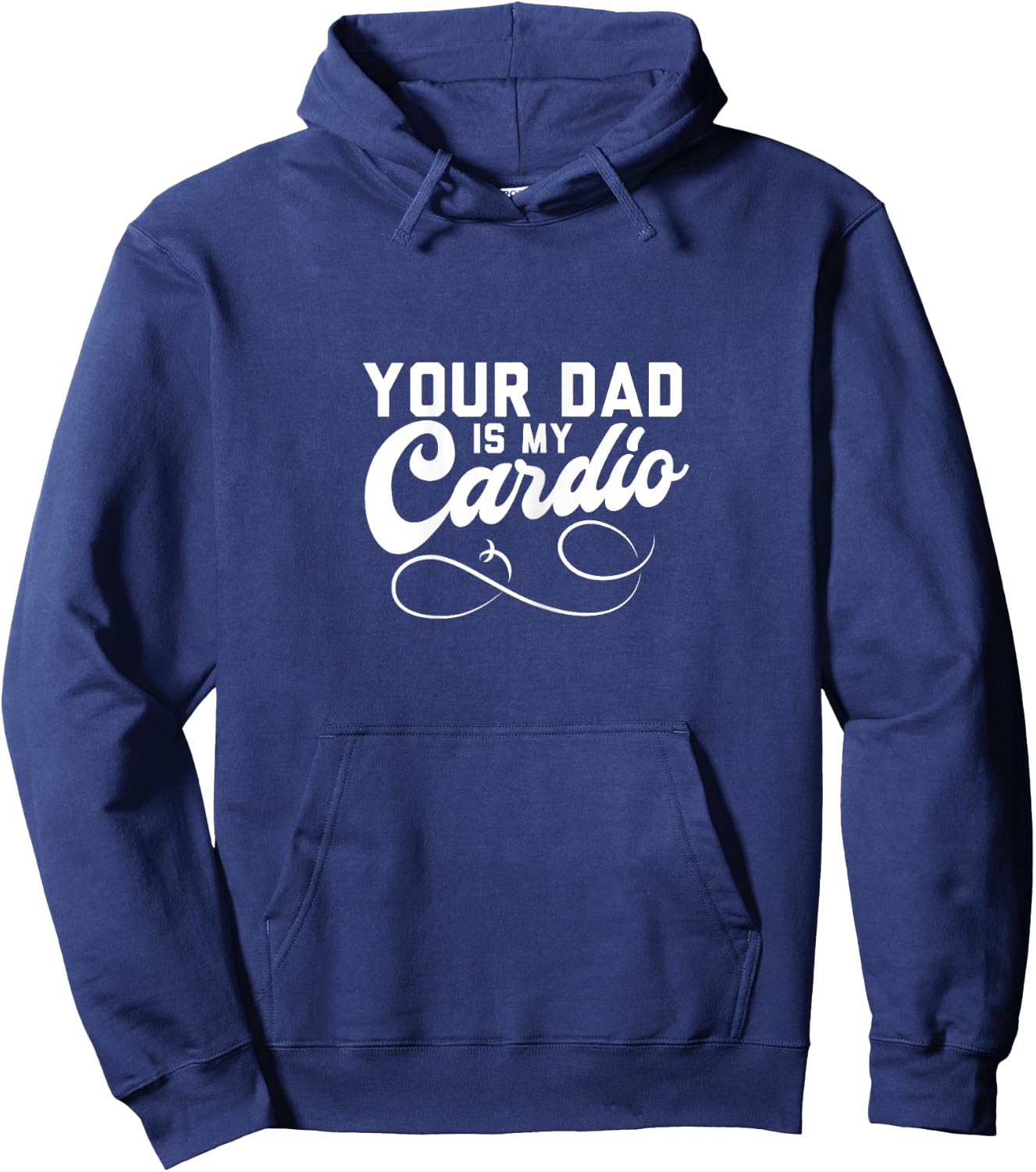 Funny Your Dad Is My Cardio Hoodie - Hoodie | Navy