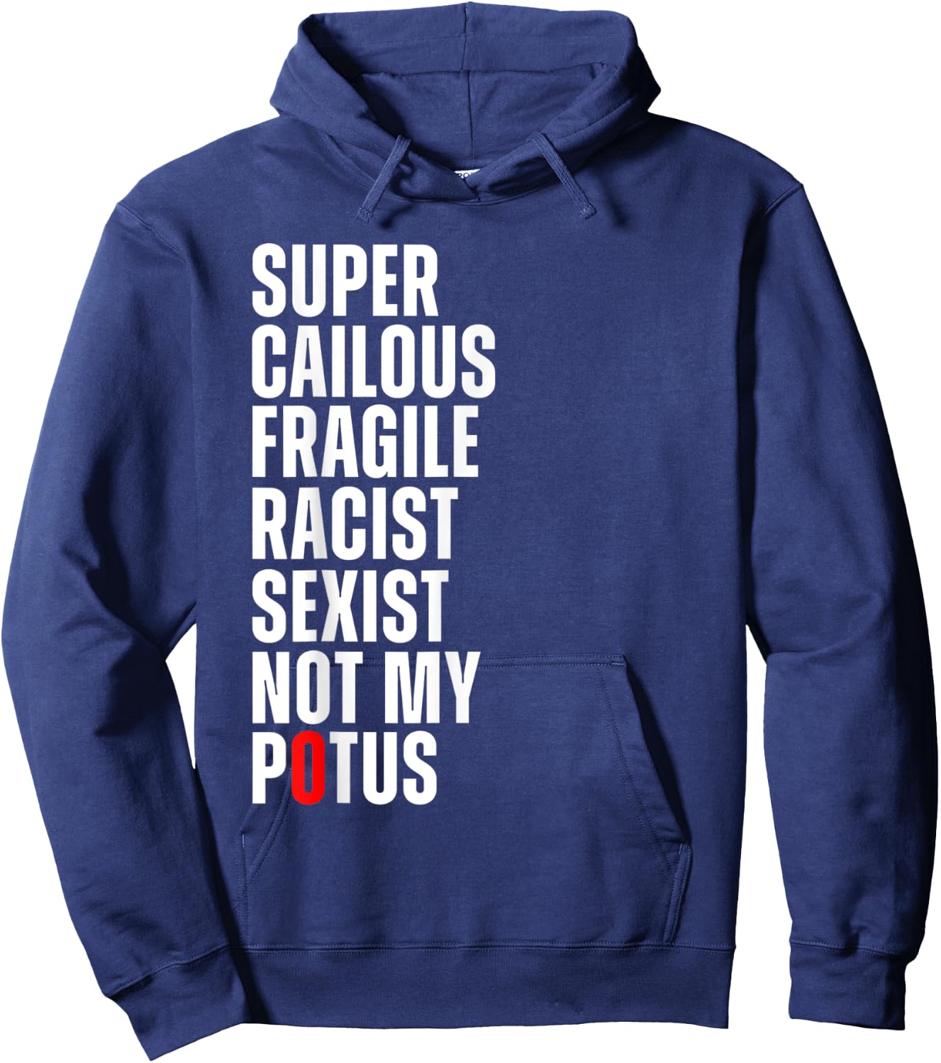 Super Cailous Fragile Racist Sexist Not My Potus Art Quote Hoodie - Hoodie | Navy