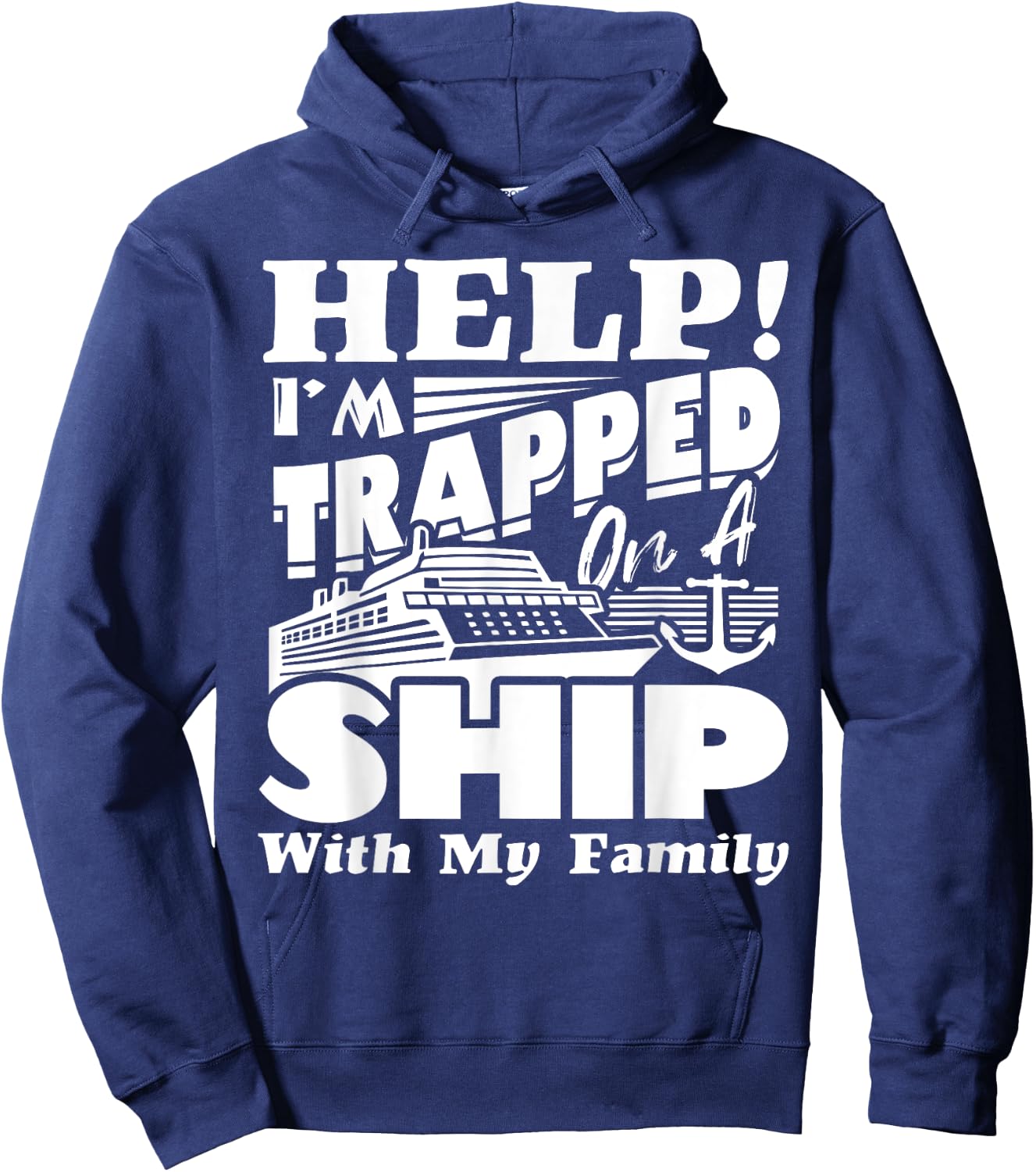 Help I'm Trapped On A Ship With My Family Cruising Vacation Hoodie - Hoodie | Navy