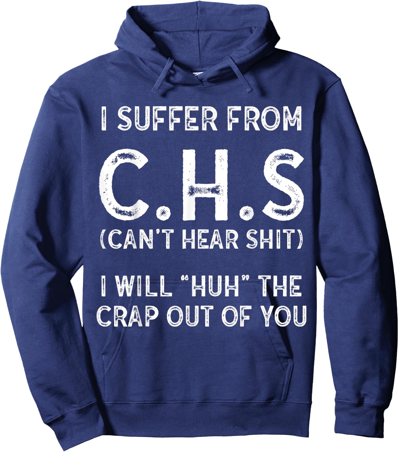 I Suffer From C.H.S I Can't Hear Shit Hoodie - Hoodie | Navy