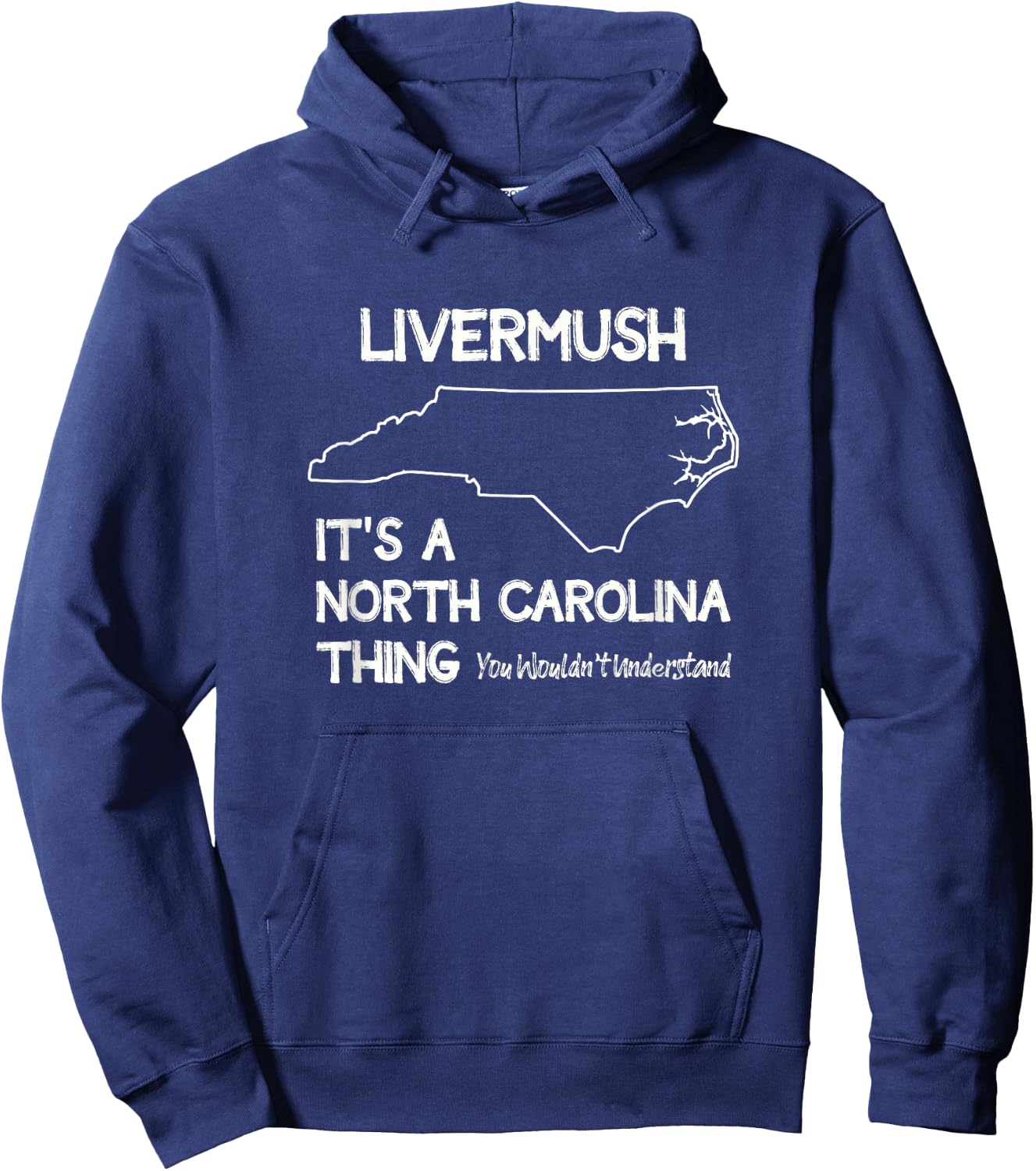 Livermush North Carolina Thing You Wouldn't Understand Hoodie - Hoodie | Navy