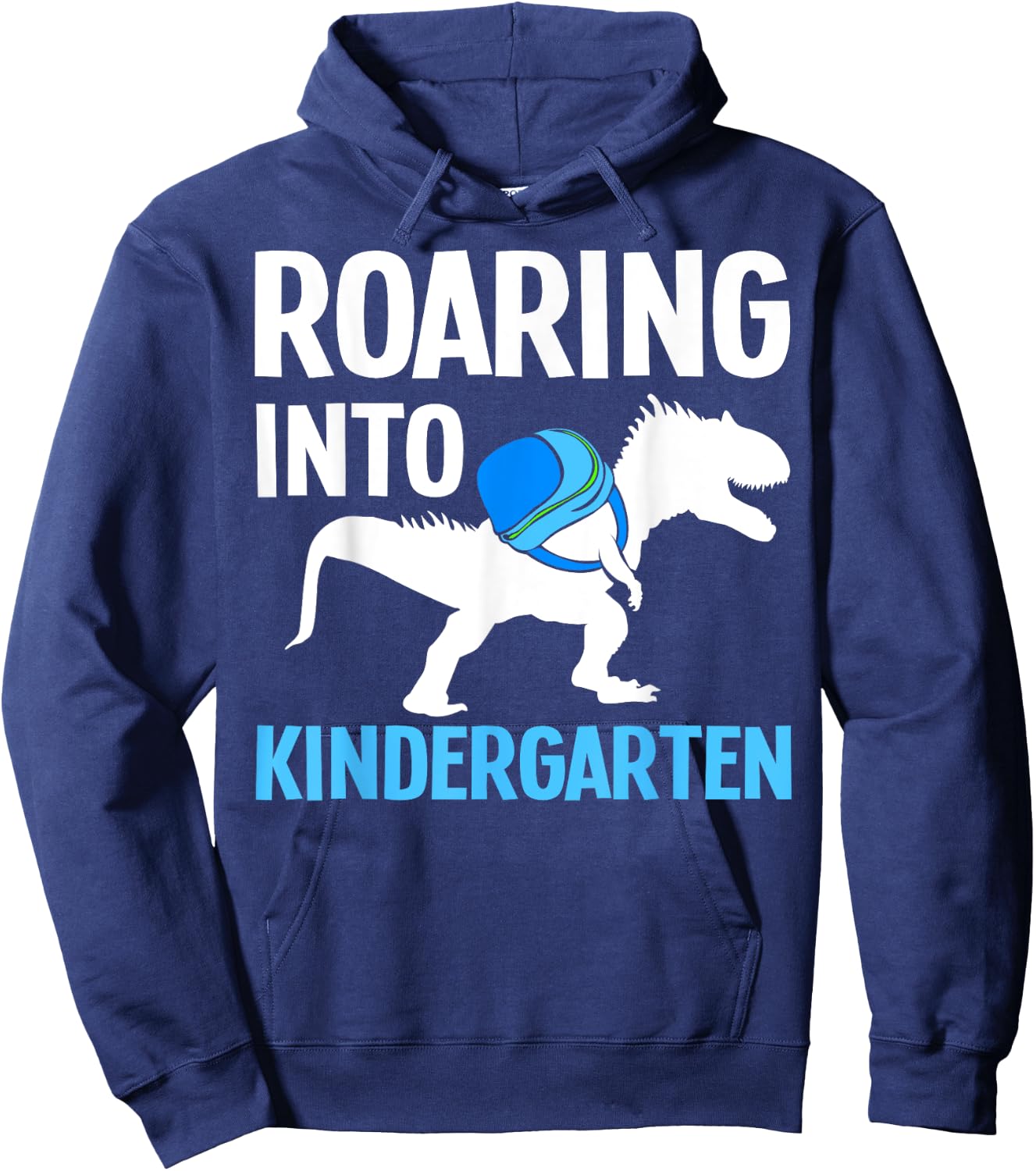 Roaring Into Kindergarten T-Rex First Day Of Kindergarten Hoodie - Hoodie | Navy