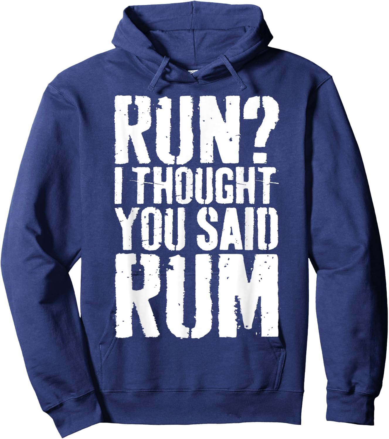 Run I Thought You Said Rum Shirt Funny Men Women Drinking Hoodie - Hoodie | Navy