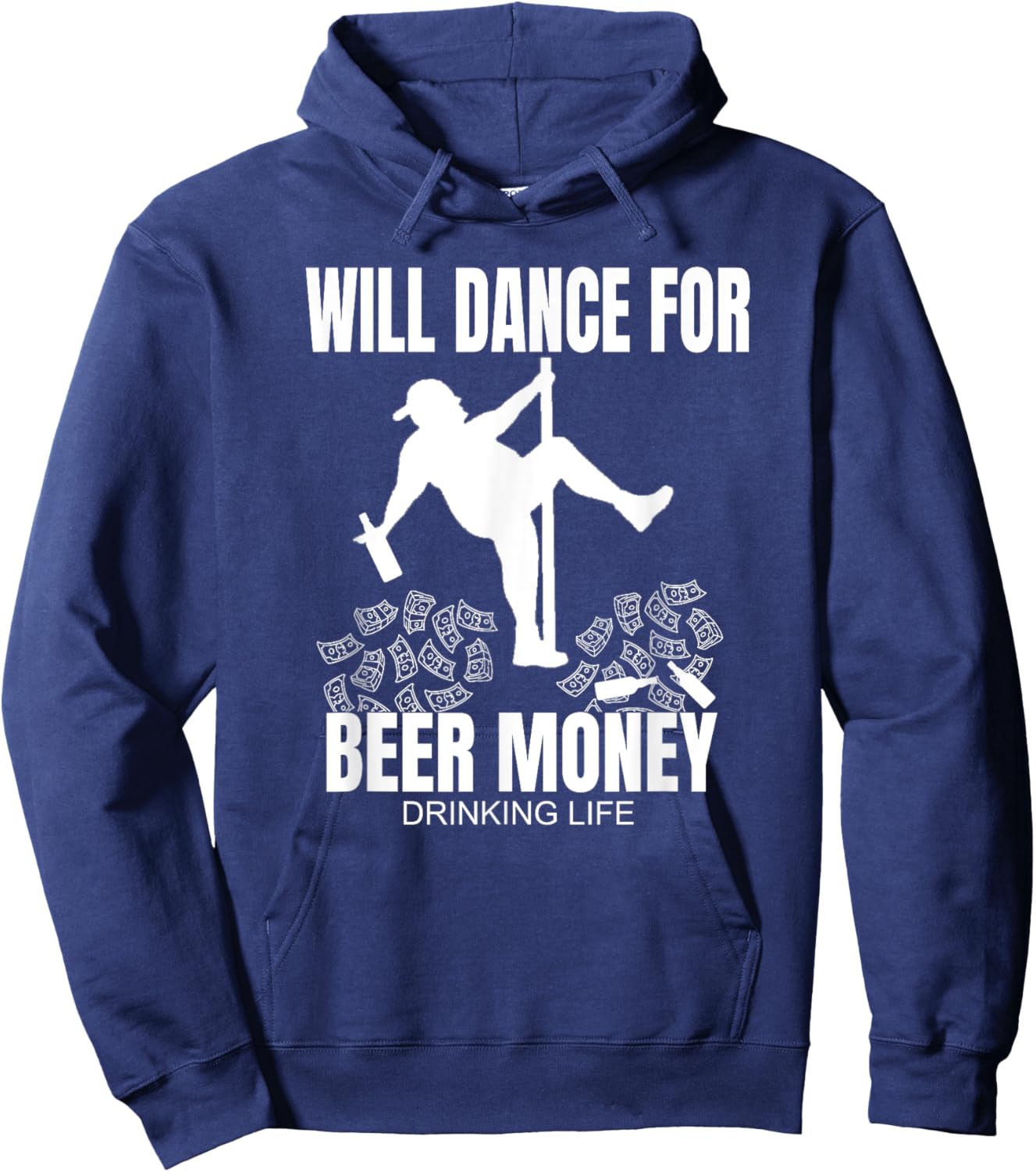 Dad Bod Beer Drinking Pole Dancer Will Dance For Beer Money Hoodie - Hoodie | Navy