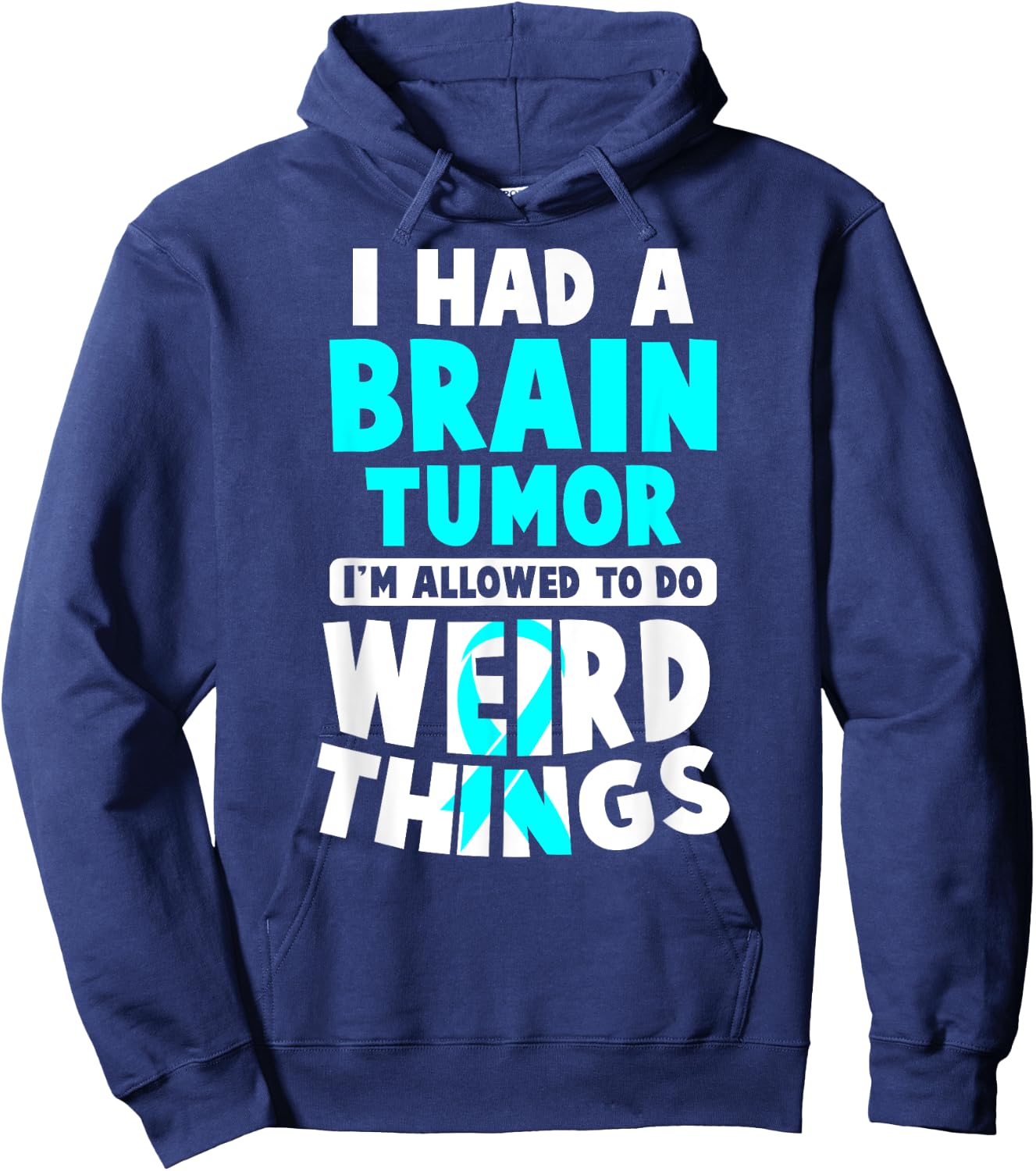 I Had A Brain Tumor I'm Allowed To Do Weird Things Hoodie - Hoodie | Navy