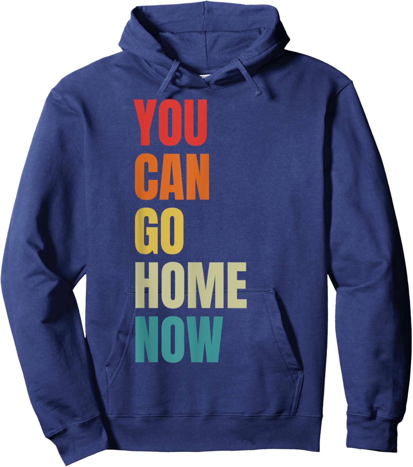 You Can Go Home Now - Fitness Hoodie - Hoodie | Navy
