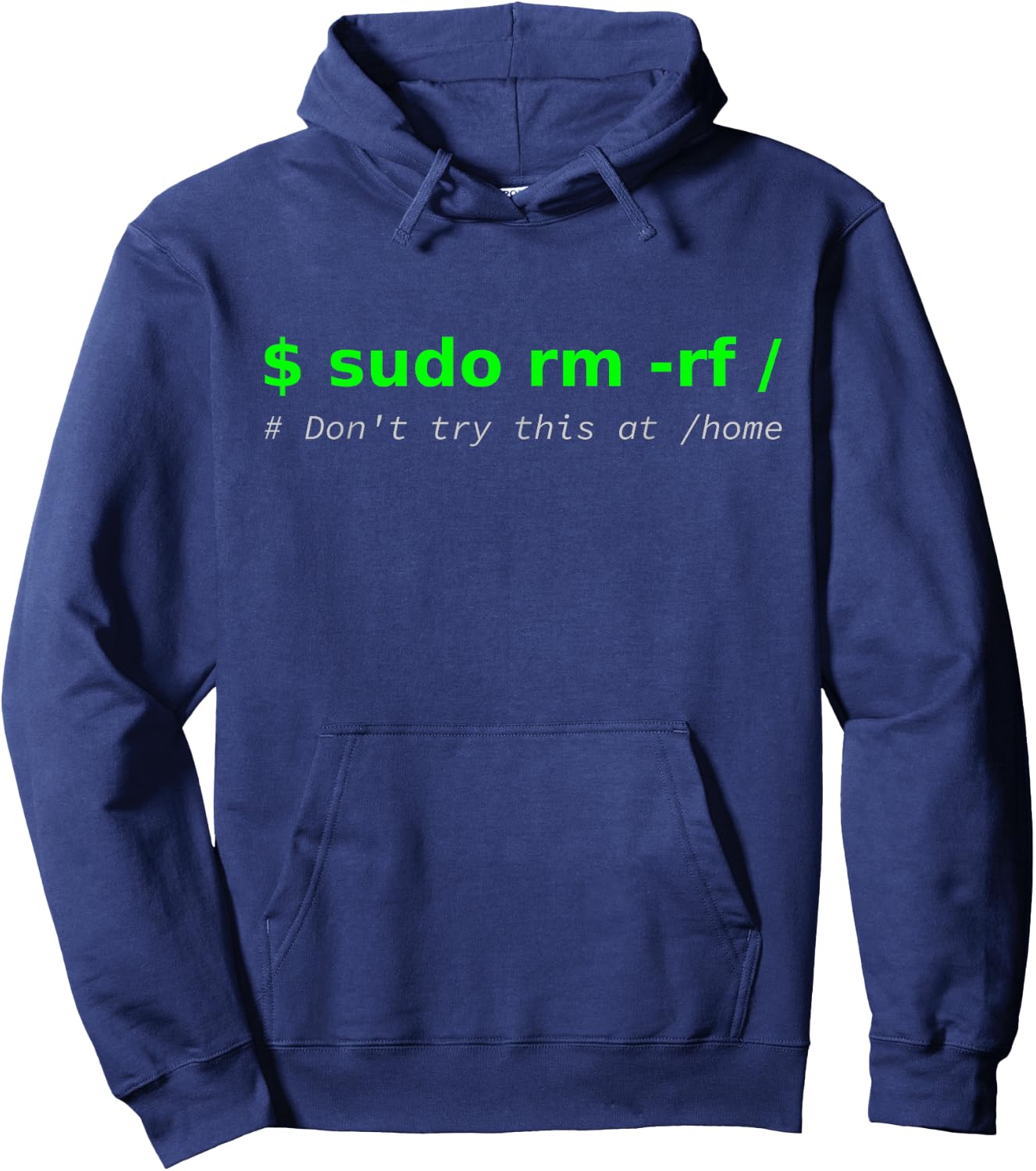 "$ sudo rm -rf / Don't try this at /home" Funny IT Linux Hoodie - Hoodie | Navy