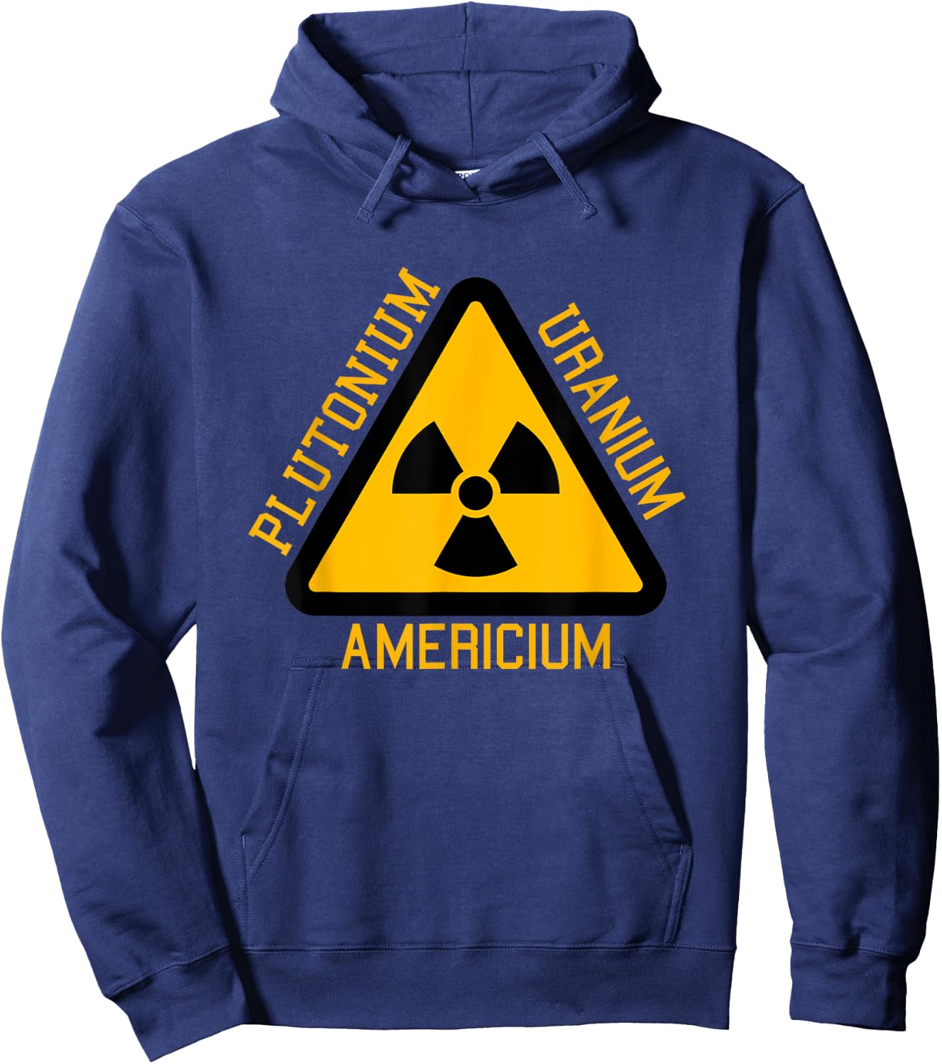 Radiation Worker Shirt | Plutonium Uranium Americium Hoodie - Hoodie | Navy
