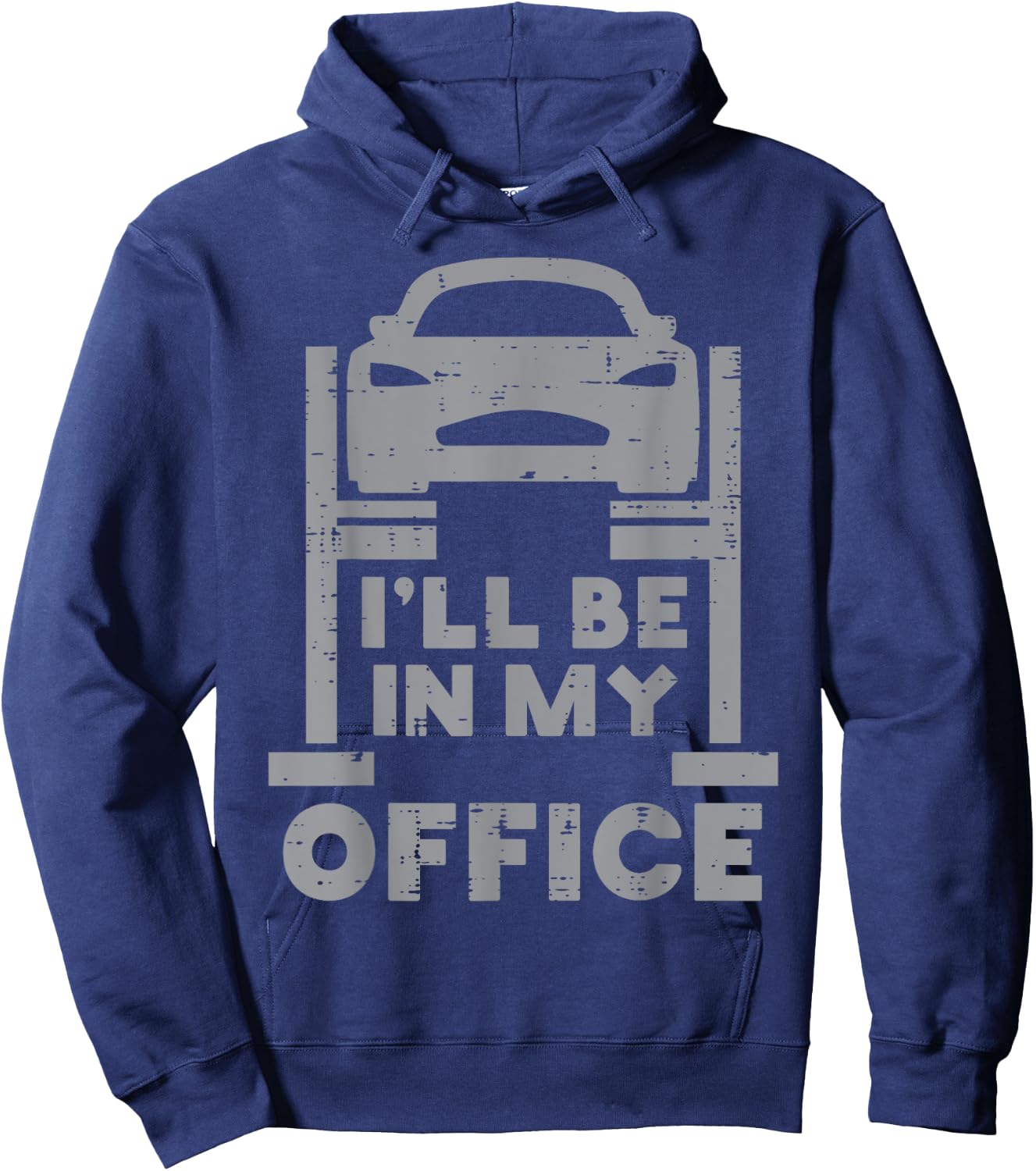 Ill Be in My Office Car Funny Auto Mechanic Garage Men Dad Hoodie - Hoodie | Navy