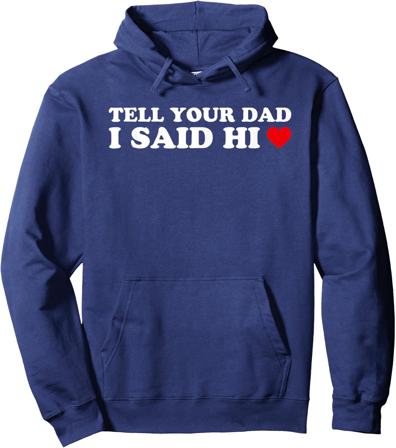 Tell Your Dad I Said Hi, Heart Hoodie - Hoodie | Navy